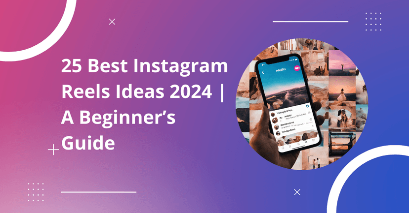 25 Best Instagram Reels Ideas 2024 | A Beginner’s Guide