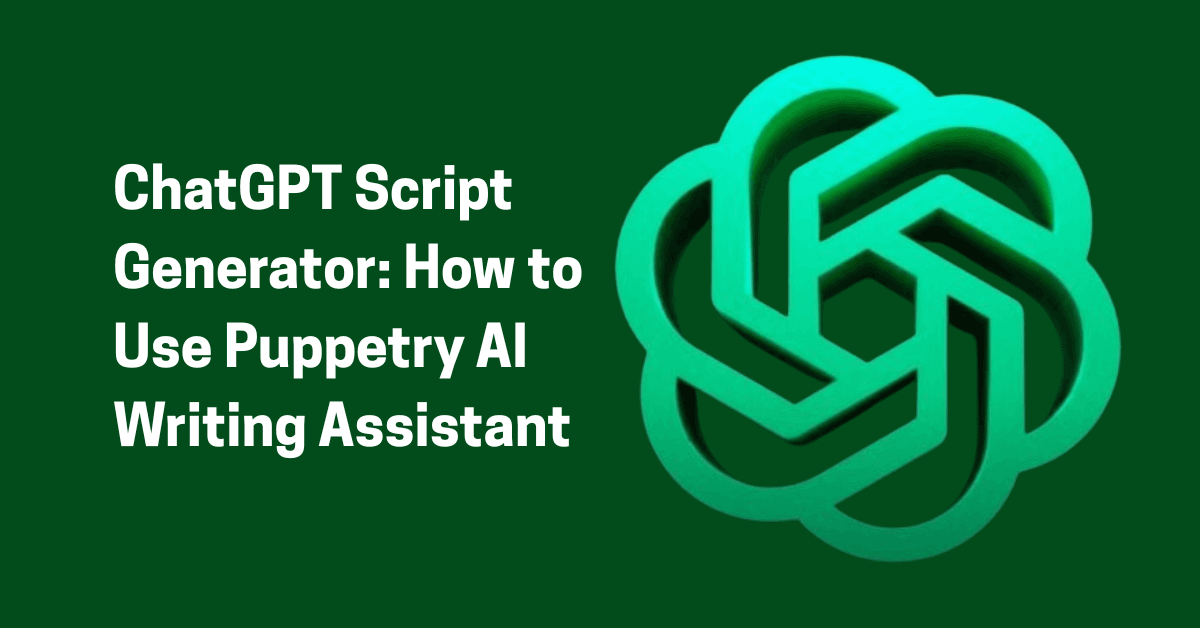 ChatGPT:  How to Use an AI Writing Assistant for Puppetry