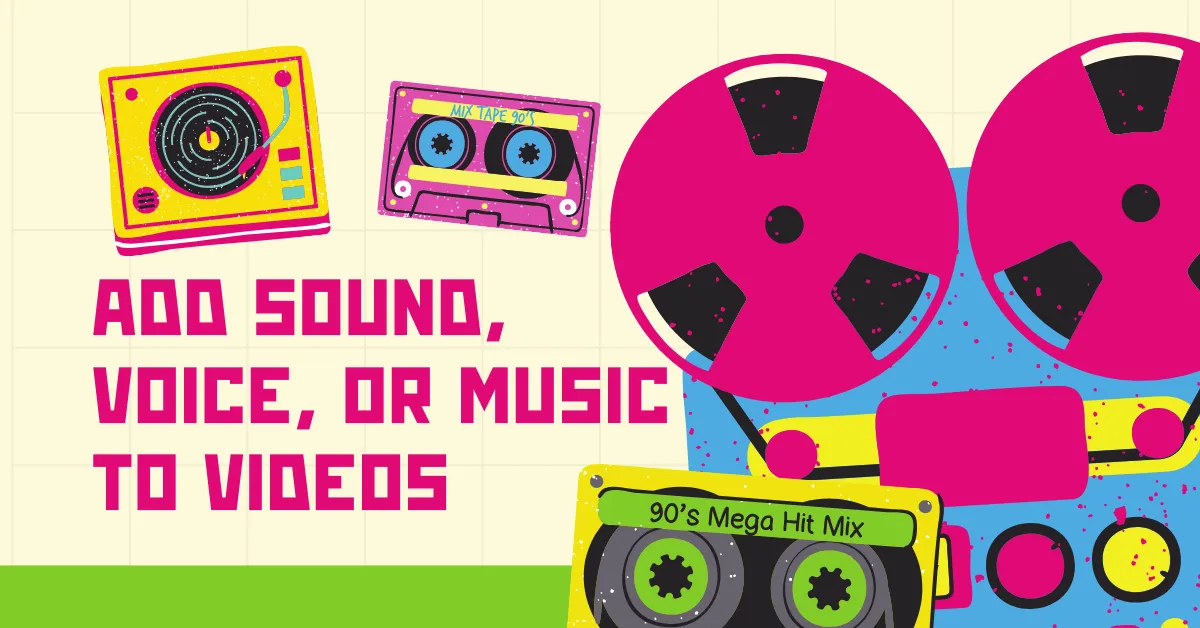 Add Sound, Voice, or Music to Videos