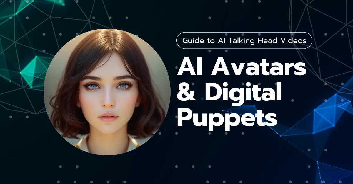 AI Avatars & Digital Puppets: The Complete Guide to Creating Talking Videos