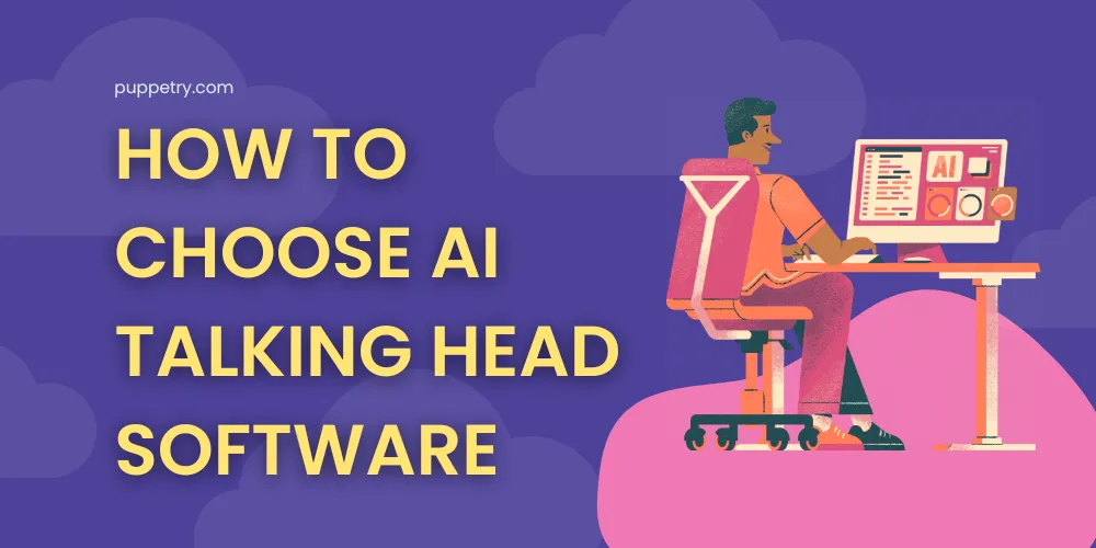 Choosing an AI Talking Head Software 2025