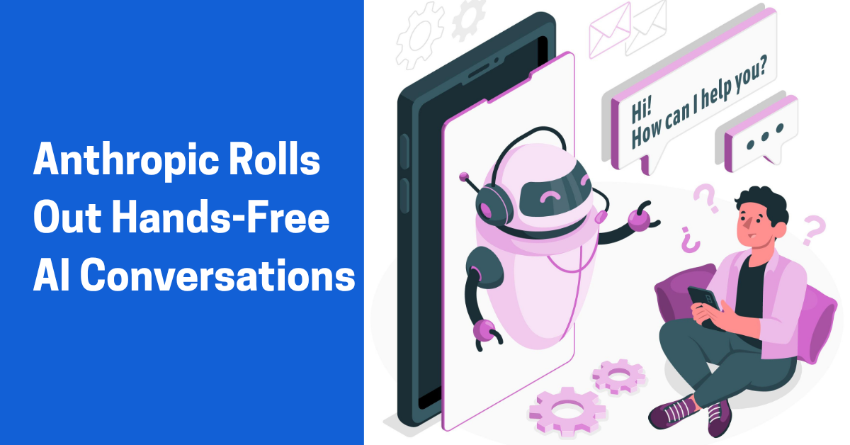 Claude Gets a Voice: Anthropic Rolls Out Hands-Free AI Conversations