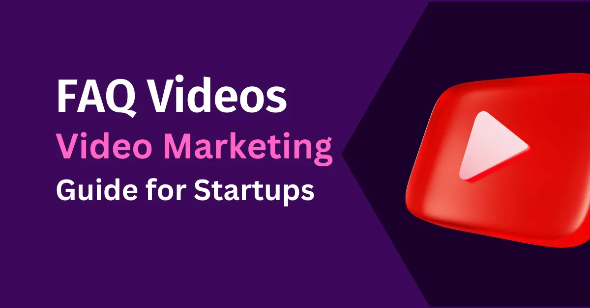 FAQ Videos: Video Marketing Guide for Startups