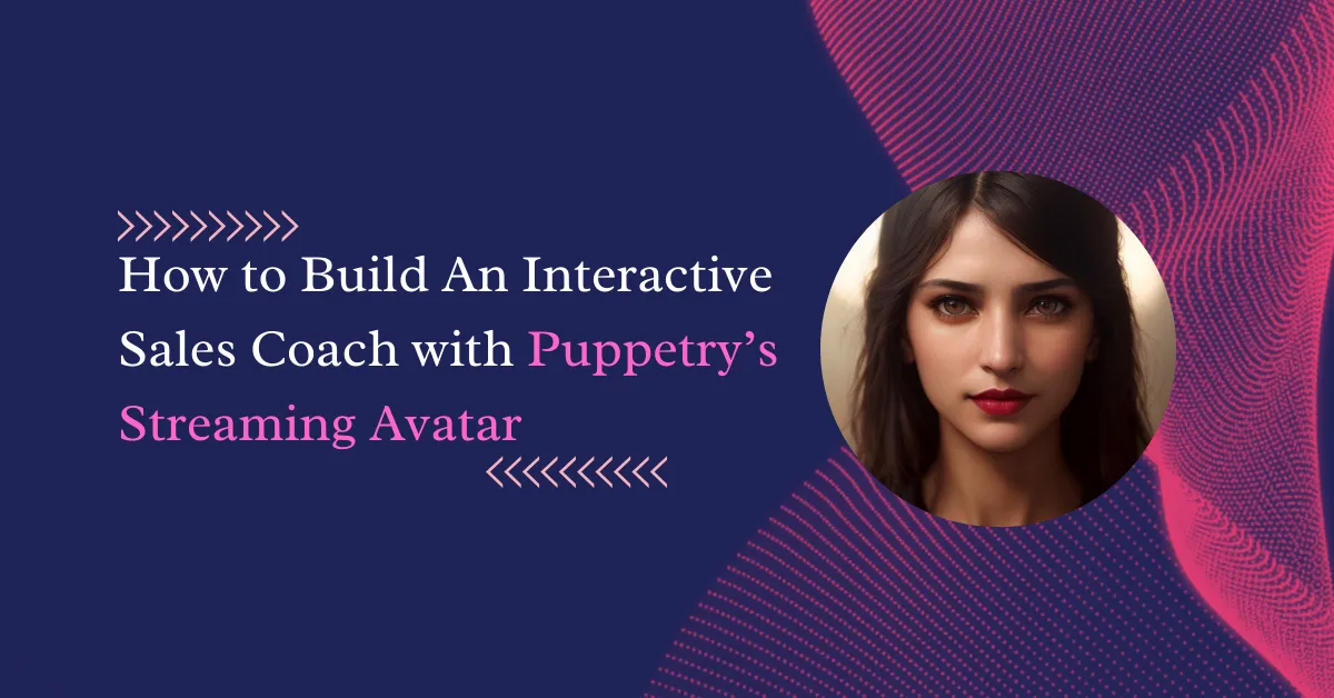 How to Build an Interactive Sales Coach with Puppetry’s Streaming Avatar