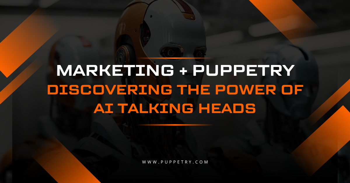 How Marketers Stay Miles Ahead with Puppetry without Breaking a Sweat