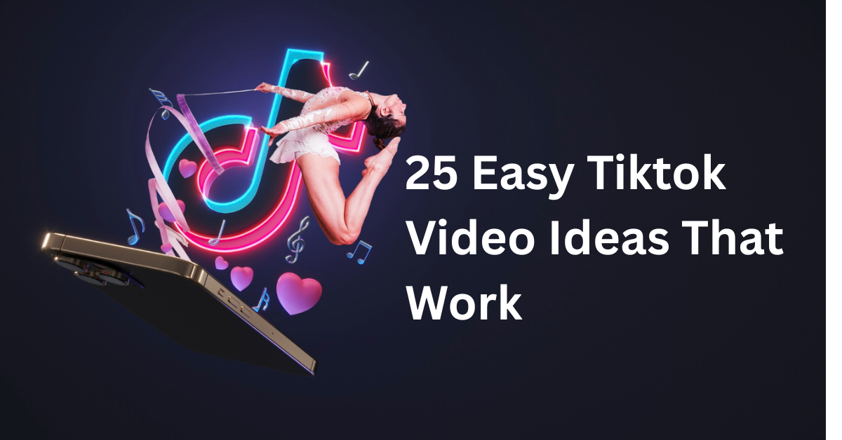 TikTok Content Ideas for Beginners: 25 Easy Video Concepts That Work